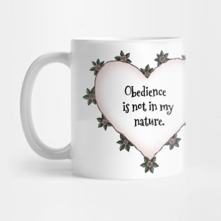 Obedience is not in my nature rose heart on white Mug